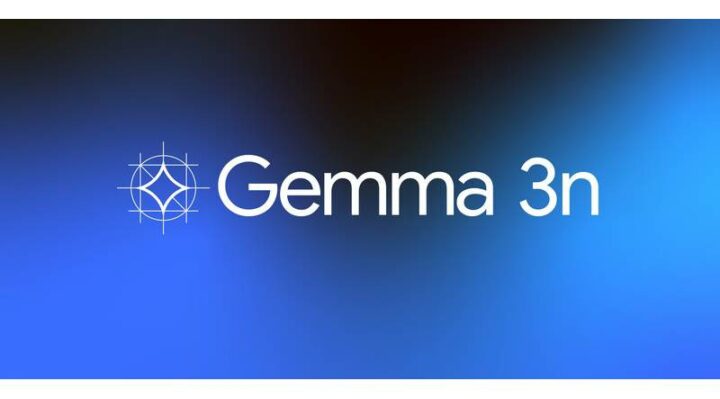 Google Introduces Gemma 3n AI Model That Runs on Phones and Tablets