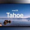 Apple Releases “Tahoe” as macOS 26’s Official Name